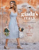 Giada's Italy : my recipes for la dolce vita - Cover Art