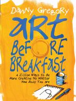 Art before breakfast : a zillion ways to be more creative no matter how busy you are - Cover Art